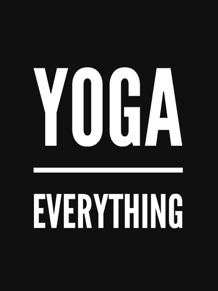 Yoga Over Everything by RiseandShineTee