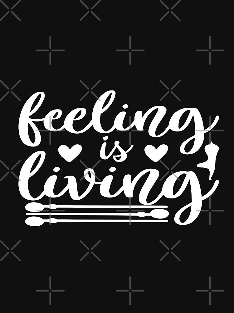 Feeling is living by phassystore