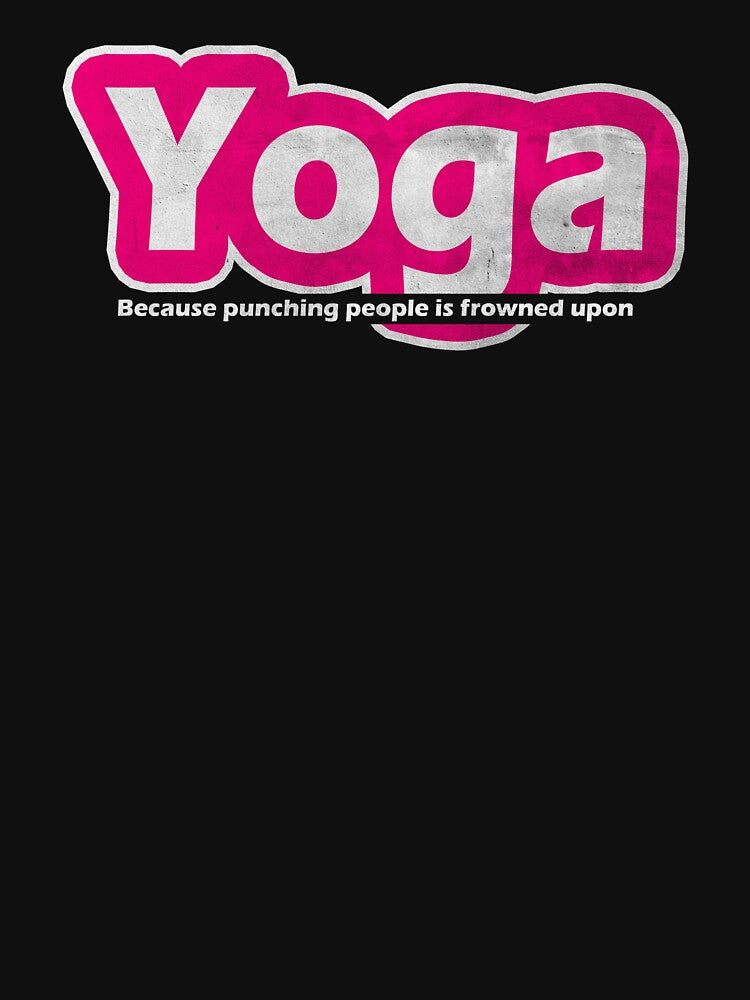 Yoga Because Punching People Is Frowned Upon by HorizonDesignz