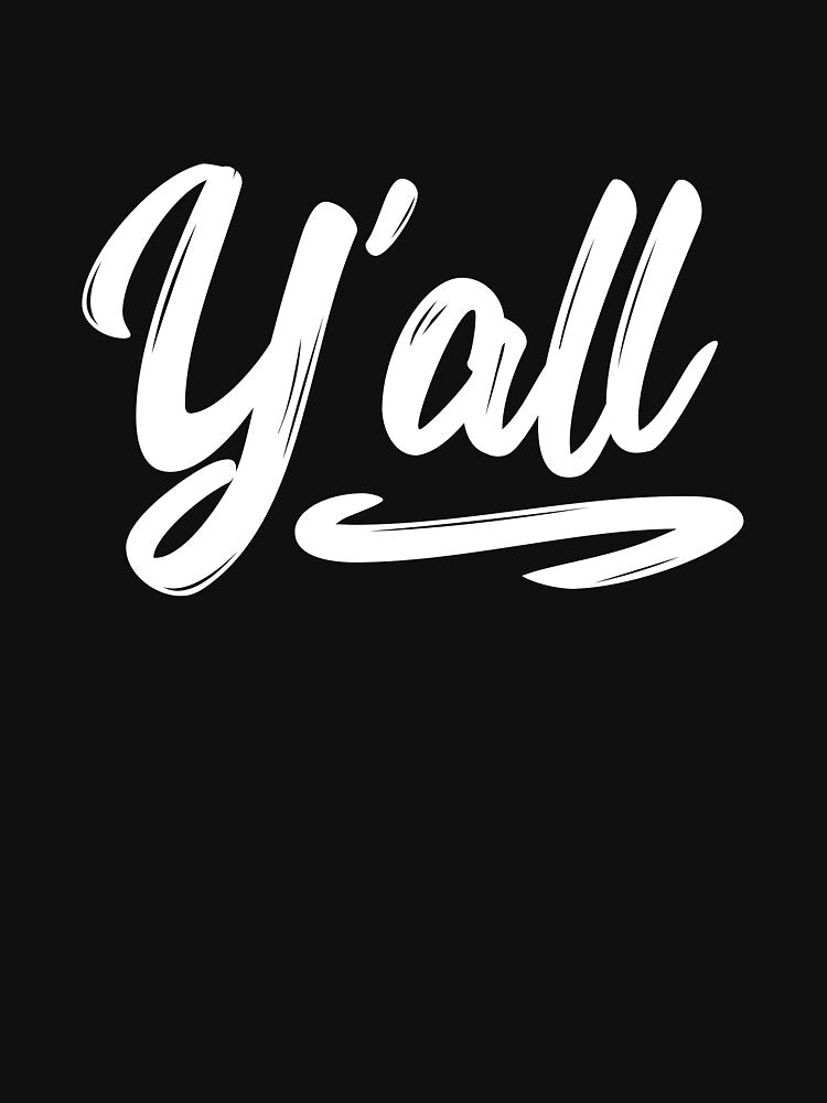 Y'all t-shirt by  Srdjan Stanisic