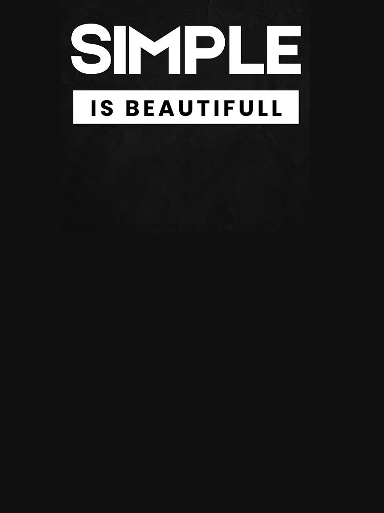 Minimalist Gifts - Simple is beatufull t-shirt by Gomawidesigns
