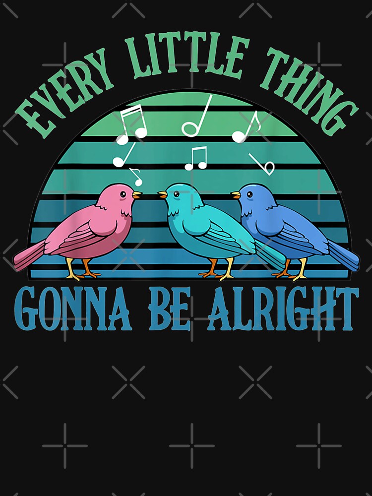 Every Little Thing Is Gonna Be Alright Bird Cute Adorable by FlorisAldenkamp