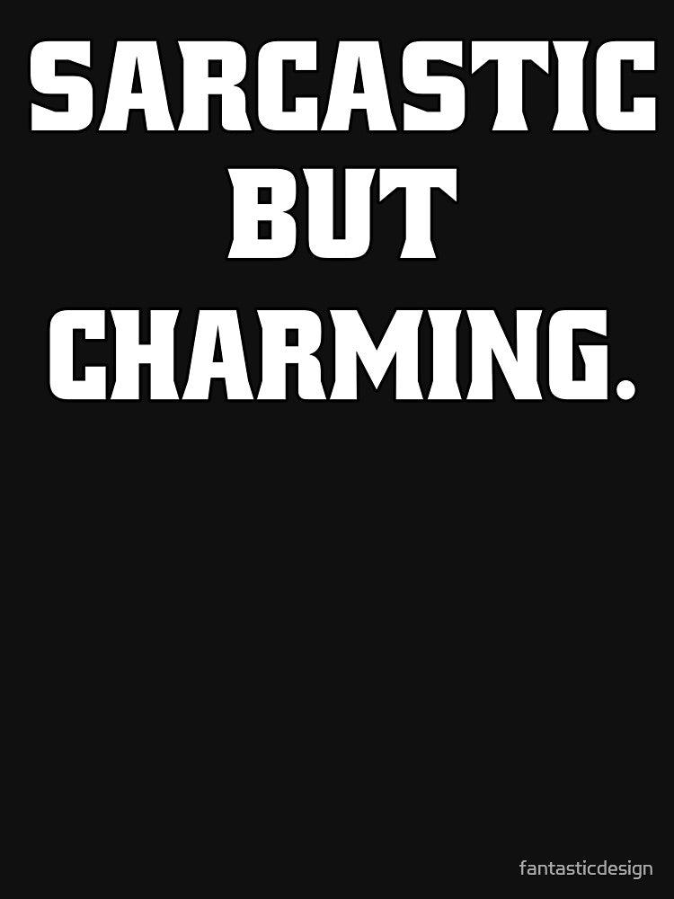 Funny Sarcastic Humor Sarcastic But Charming by fantasticdesign