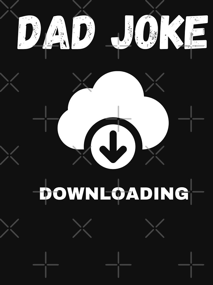 Dad Joke Downloading by Davestre Designs