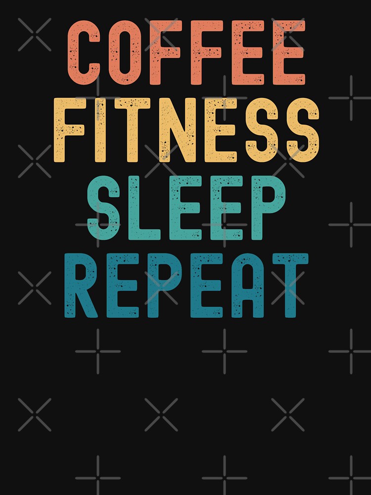 Coffee Fitness Sleep Repeat - Funny Fitness & Coffee Gift by kindxinn