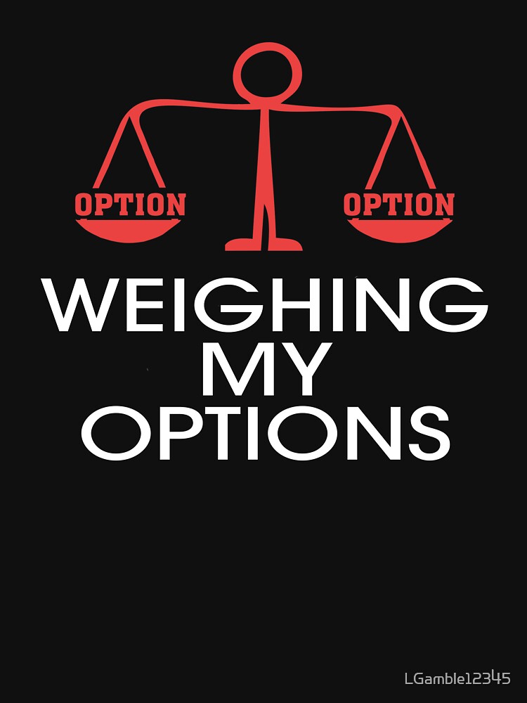 Funny Choice Weighing My Options Design red by LGamble12345