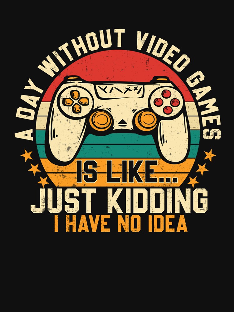 A Day Without Video Games Funny Gaming Gifts Men Boys Teens by taaddison50