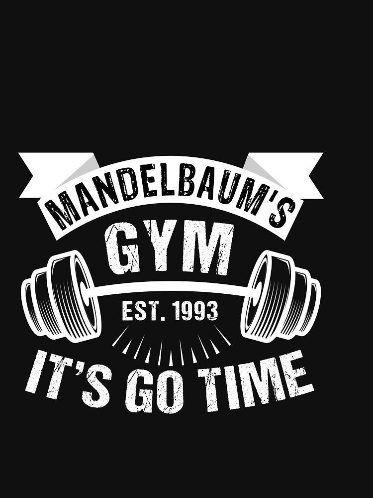 MANDELBAUM'S GYM EST. 1993 IT'S GO TIME by Billy Wong