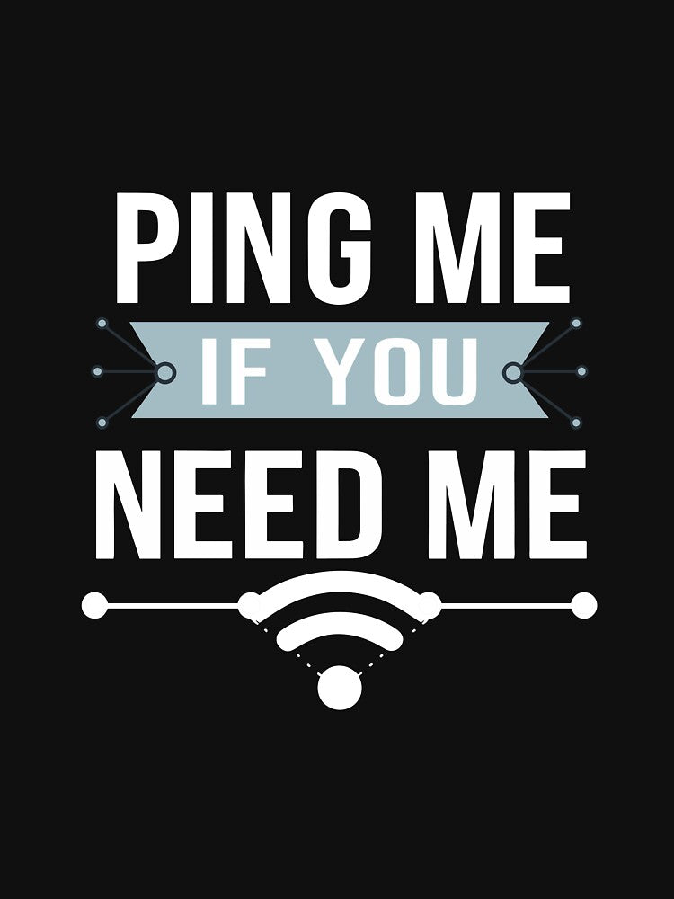 Ping Me If You Need Me – IT humor for network professionals by hanneshannes02