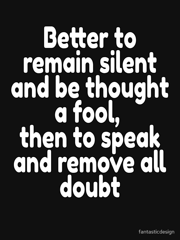 Funny Sarcastic Humor Better To Remain Silent And Be Thought A Fool by fantasticdesign