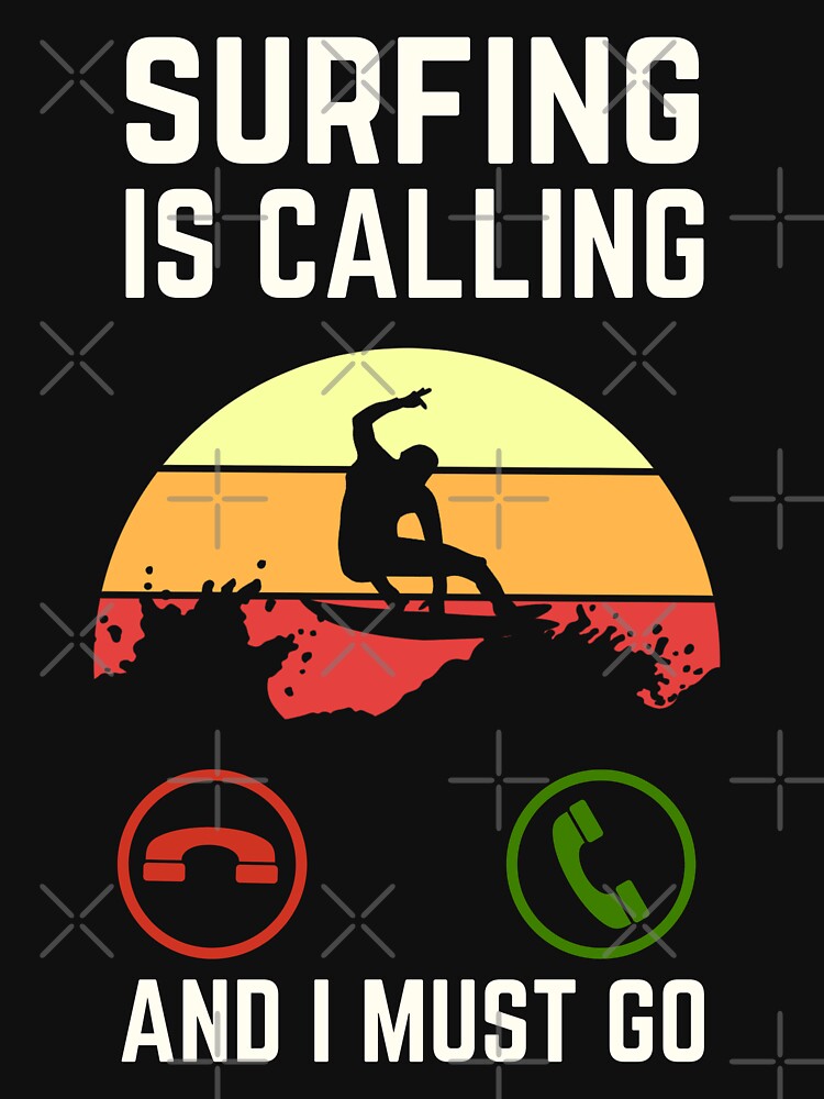 Surfing Is Calling And I Must Go, Surfing Lover, Surfing Quote, Surfing Lover by AMINE  ★★★★★