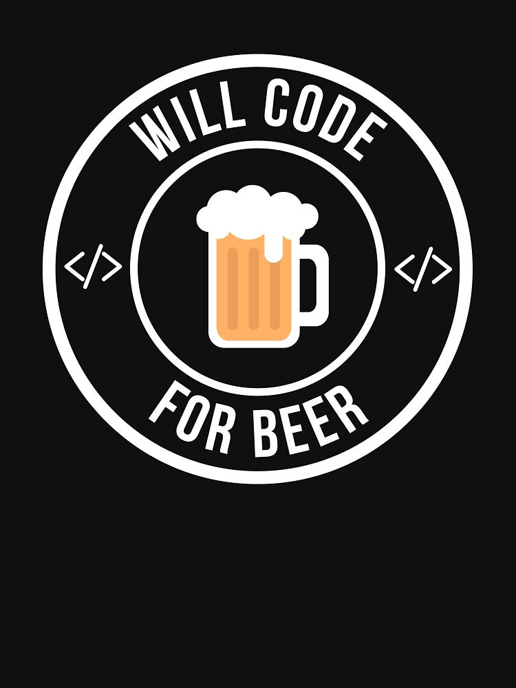 Will code for beer by slothfulnerd