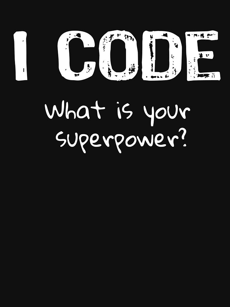 I Code What is your Superpower? Funny programmer's by maxarus