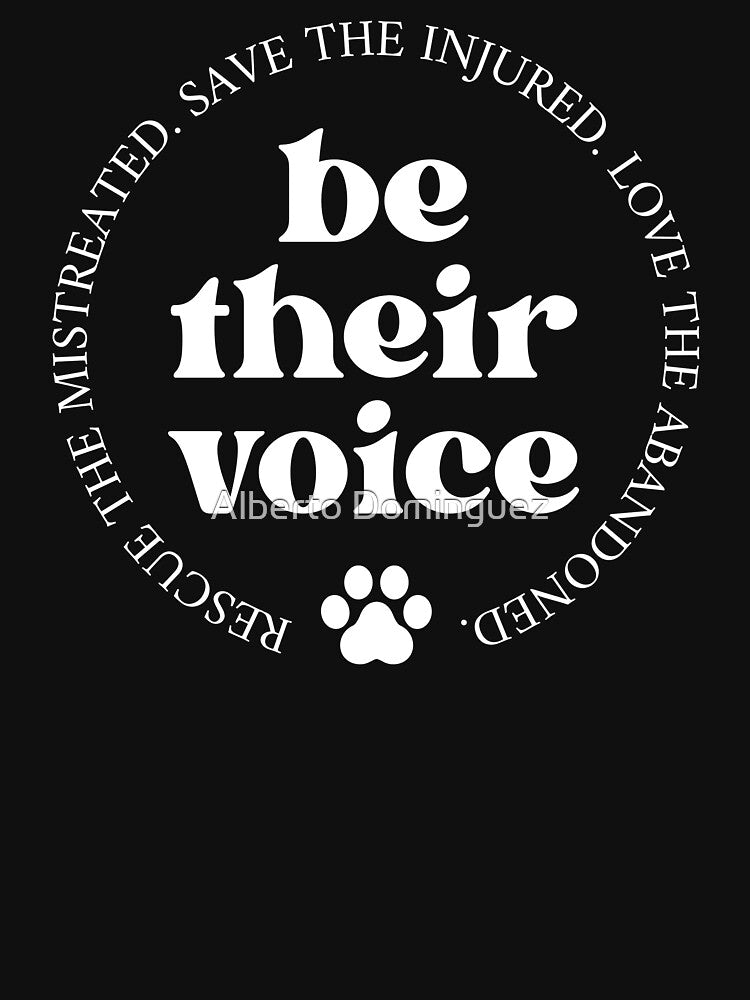 Copy of Be Their Voice. Rescue The Mistreated. Save The Injured. Love The Abandoned. by Alberto Dominguez