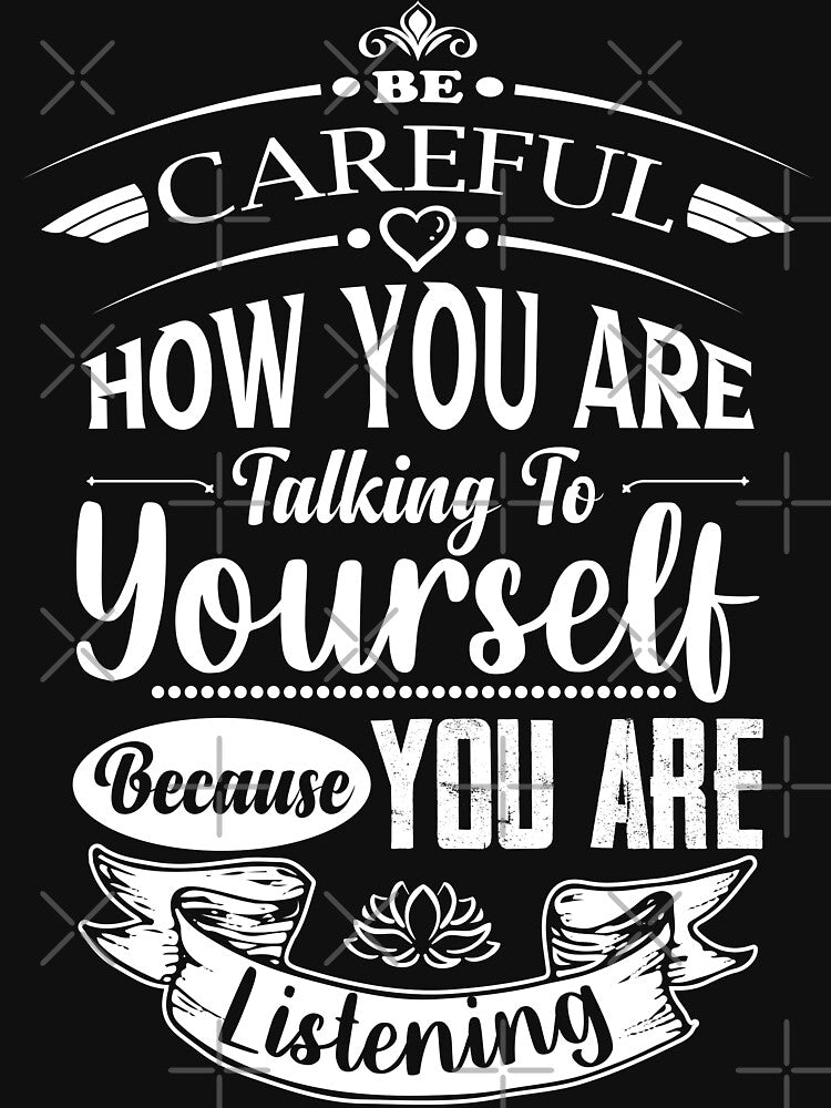 Be careful how you are talking to yourself because you are listening. by Beefytee