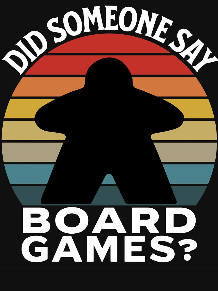 Did Someone Say Board Games? - Board Game Lover by Zanda-Nerd-Shop