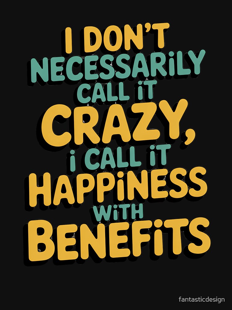 Sarcastic Funny Humor I Don’t Necessarily Call It Crazy, by fantasticdesign