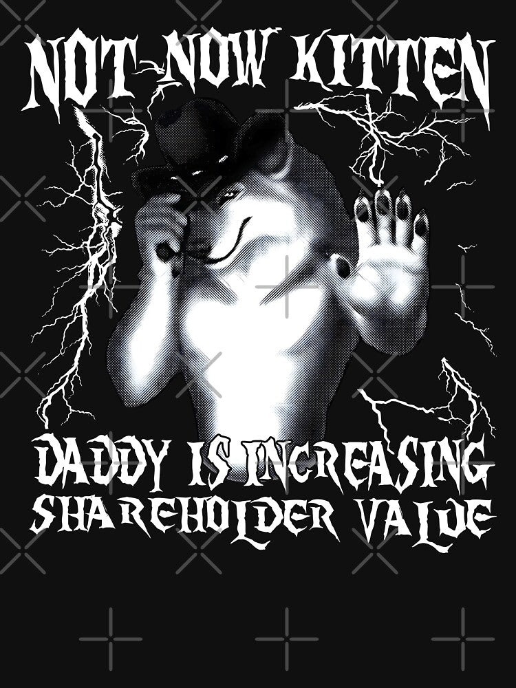Not Now Kitten Daddy Increasing Shareholder Value by cabanalunaire