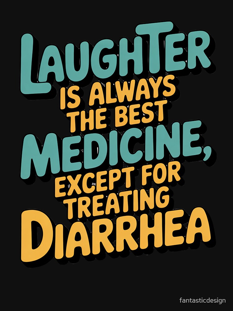 Sarcastic Funny Humor Laughter Is Aways The Best Medicine by fantasticdesign
