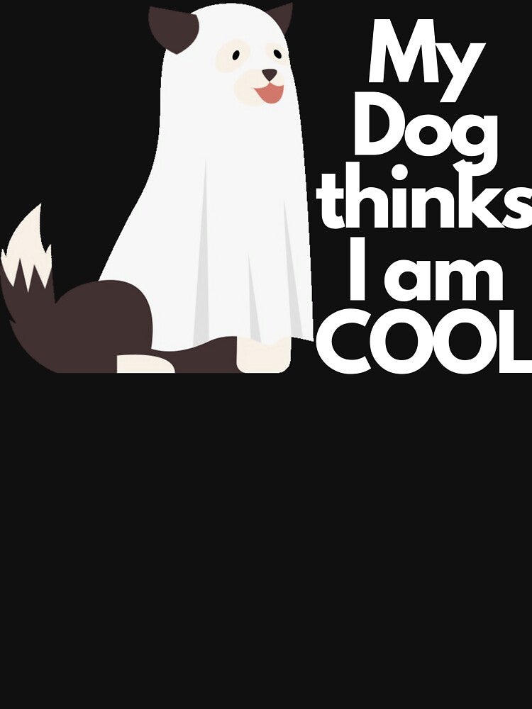My Dog thinks I am Cool | Funny Dog Lover design | Halloween with dog design by FitBeast