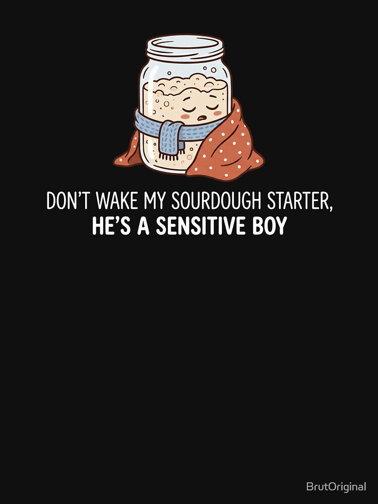 Sourdough Starter Sensitive Boy Funny Bread Baking by BrutOriginal