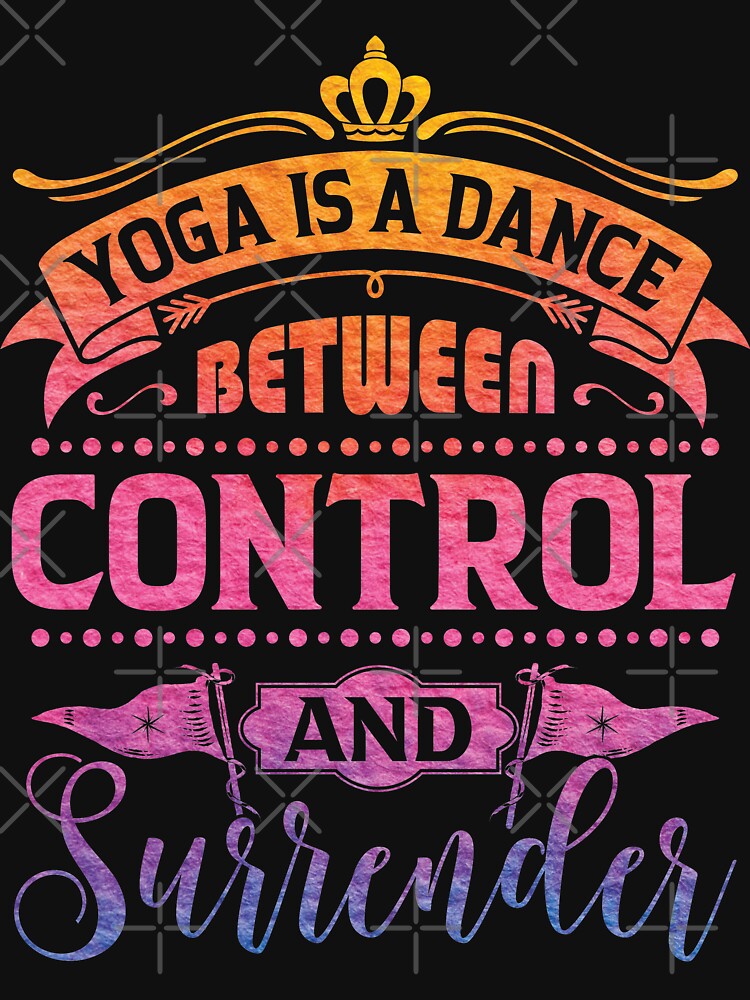 Yoga is a dance between control and surrender. by Beefytee