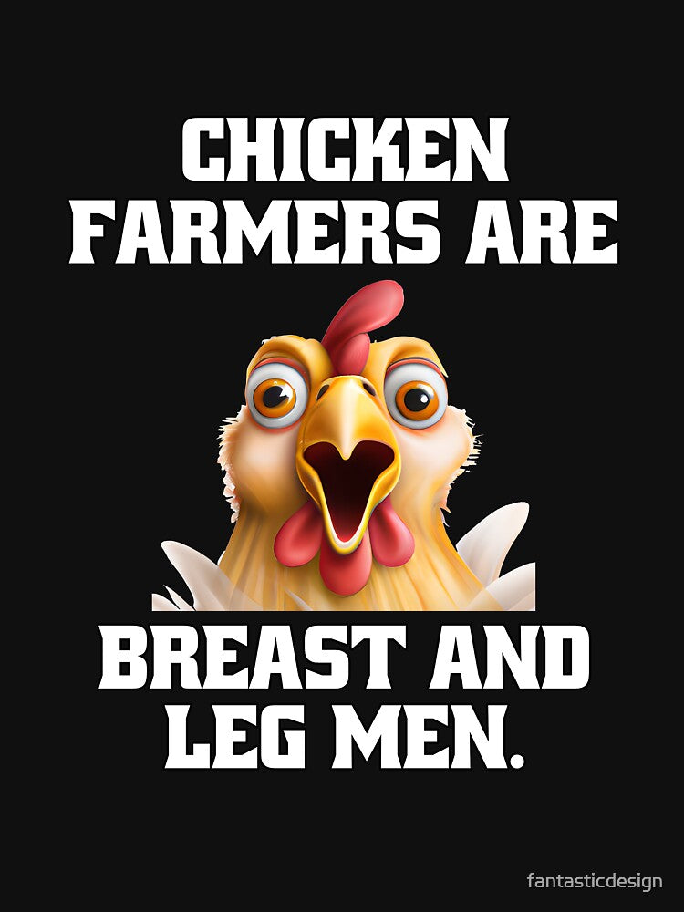 Funny Chicken Farmer Humor Chicken Farmers Are Breast And Leg Men by fantasticdesign