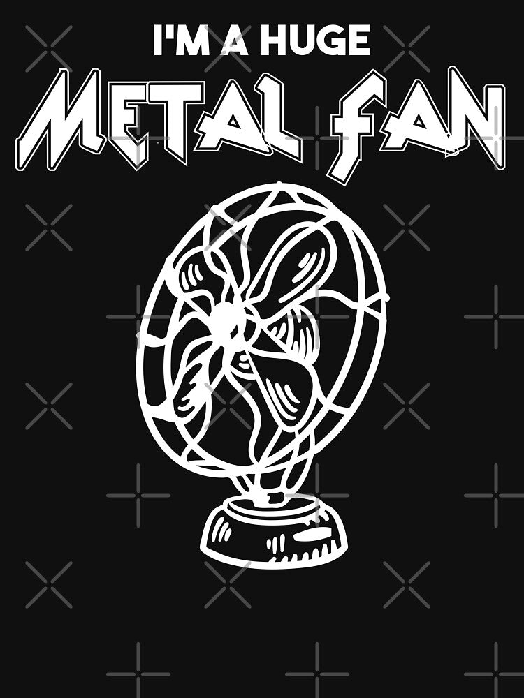 I'm a Huge Metal Fan, Heavy Metal Funny by Shop Yeah