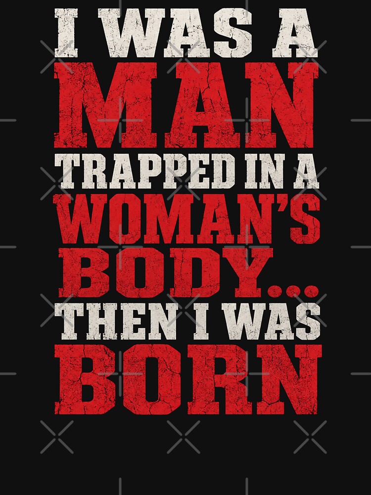 I was A Man Trapped in A Woman's Body Then I was Born by will freed18