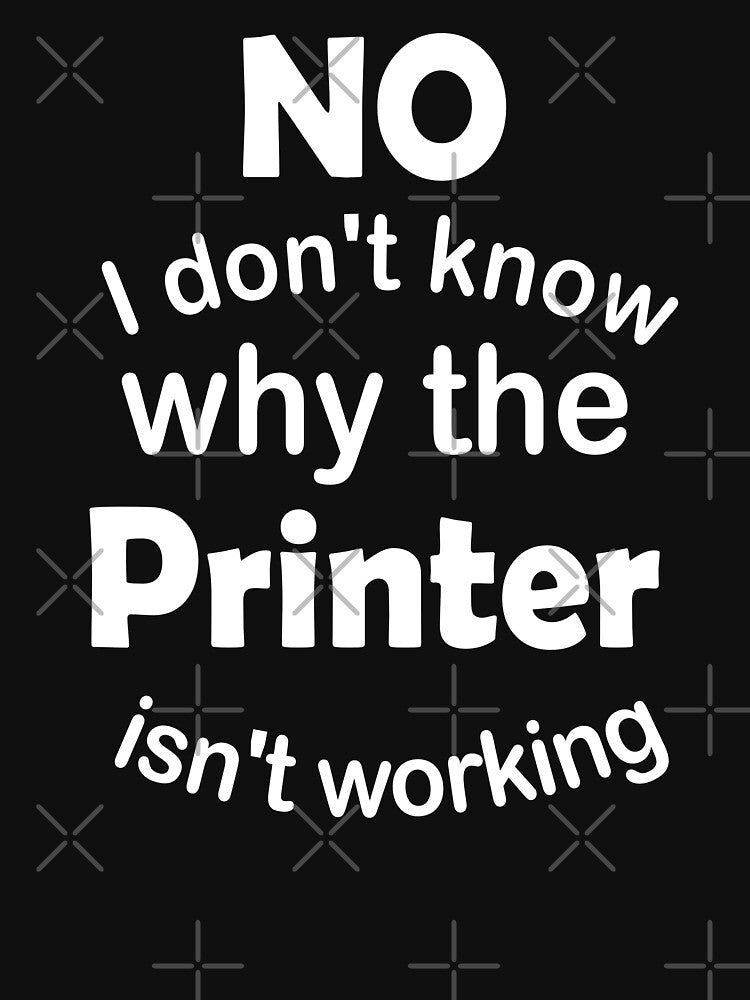 IT Professional Appreciation Printer Help by Smooth-Tee