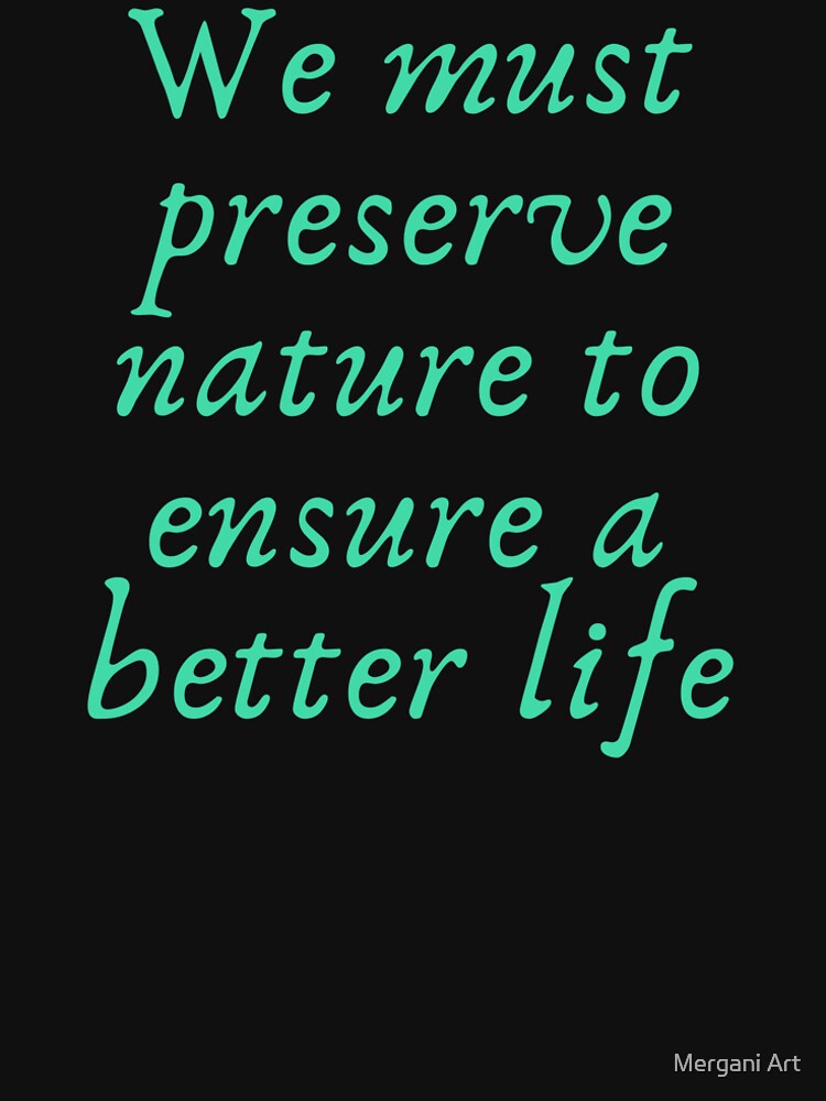 We must preserve nature to ensure a better life by Mergani Art