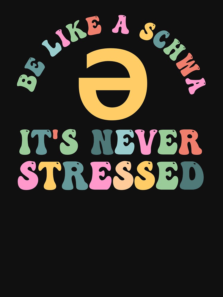 Be Like A Schwa It's Never Stressed Speech Pathologist by Amineharoni