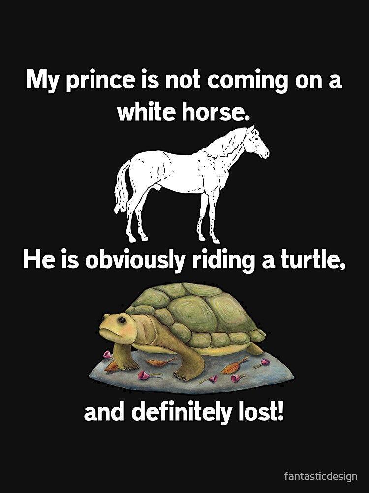 Funny Sarcastic Humor My Prince Is Not Coming On A White Horse by fantasticdesign