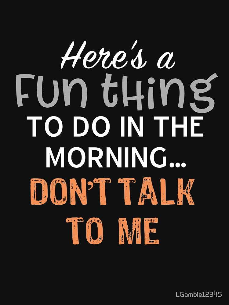 Fun thing in the morning don't talk to me gift for geek by LGamble12345