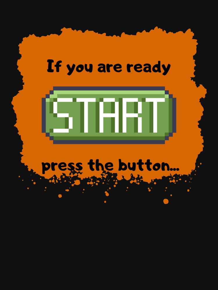 Press the start button (BG-B)  - Retro gaming experience  - Text based design - Black text by Nemesiscrowd
