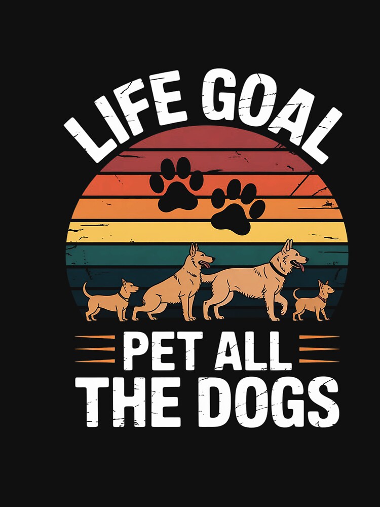 Life Goal Pet All the Dogs Pet Dog Lover for Men Women Girls by CareTopping