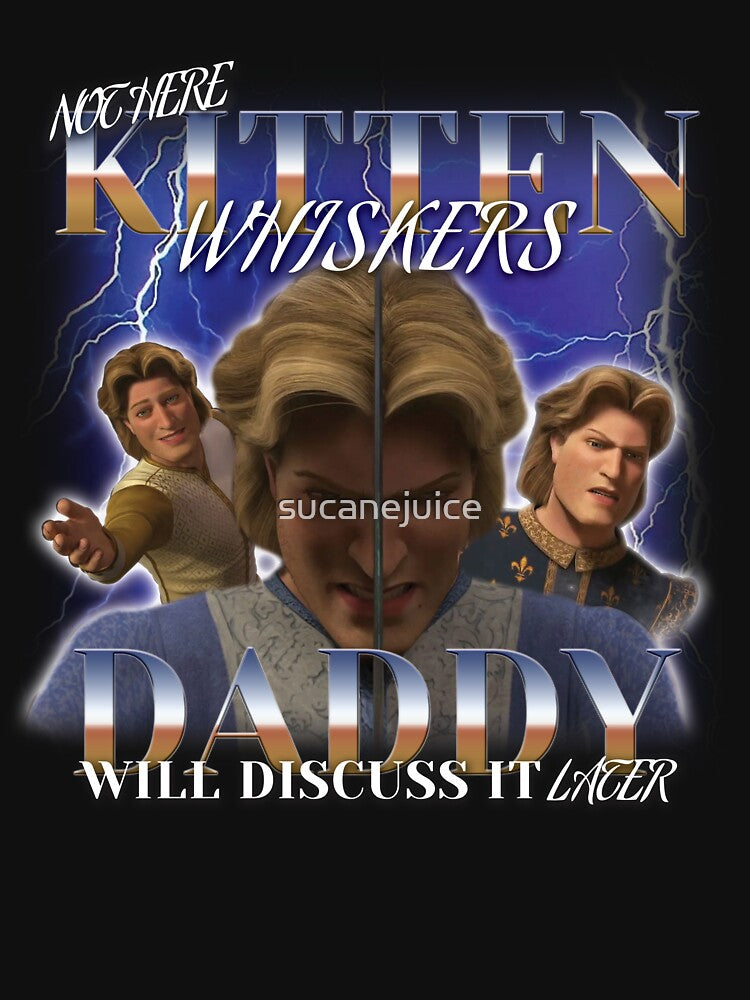 Not Here, Kitten Whiskers (Shrek - Prince Charming) Shirt by sucanejuice