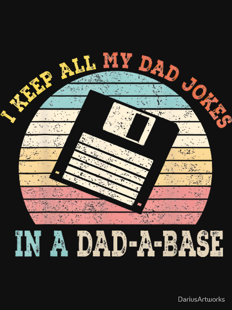 I Keep All My Dad Jokes In A Dadabase T-Shirt – Funny Dad Humor Gift ⭐⭐⭐⭐⭐ by DariusArtworks