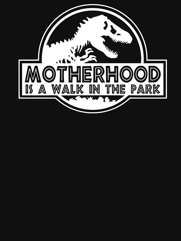 Motherhood Is A Walk In The Park, Mother's Day, Jurassic 2 by Naviiraart