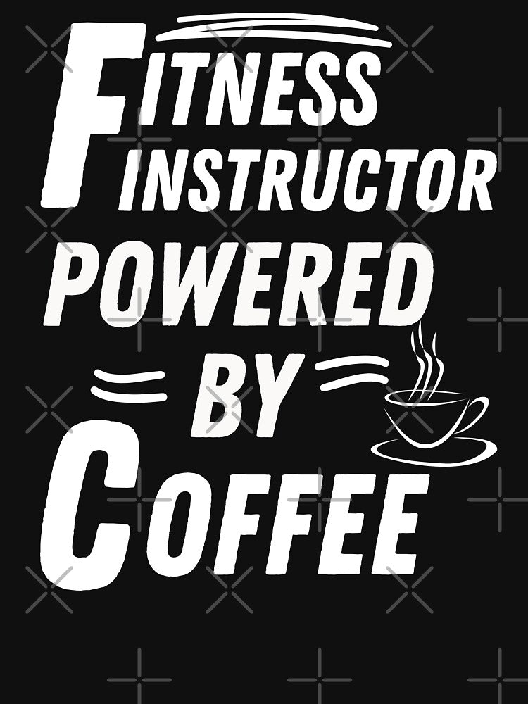 Fitness Instructor powered by coffee by annoying-shirts