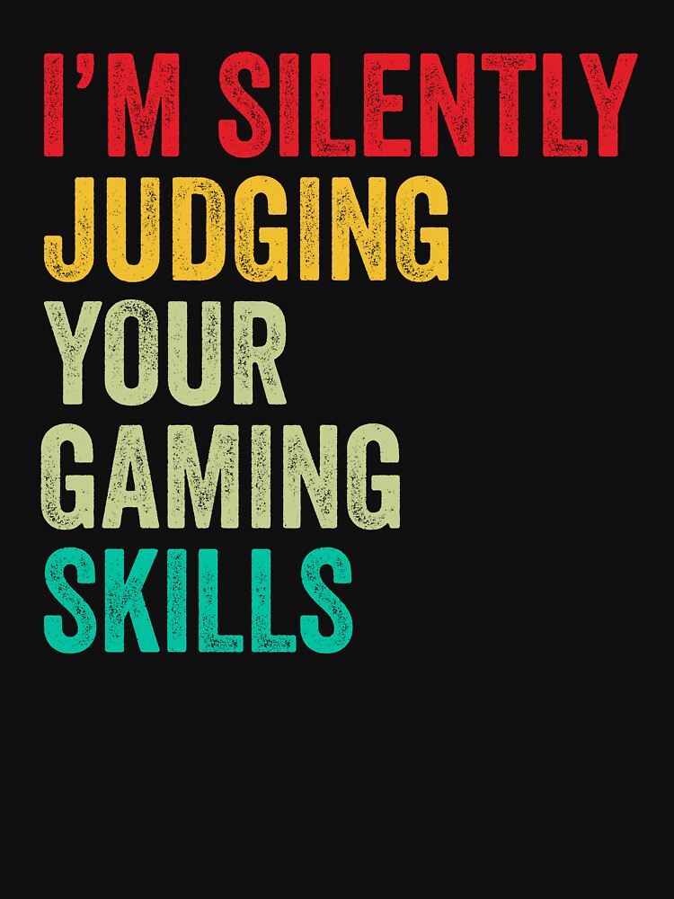 Gaming Lovers Gift, Funny I'm Silently Judging Your Gaming Skills by vzrnmichsudops