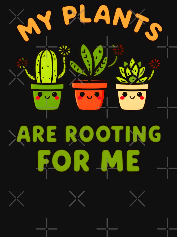 Funny My Plants Are Rooting For Me Sarcastic Gardening Design by Zayavca