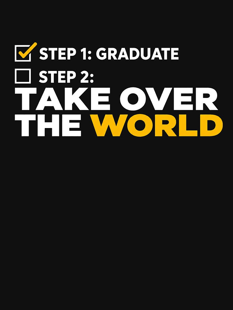 Funny Graduation | Step 1 Graduate Step 2 Take Over The World | Graduation Humor by AstroLine Studio