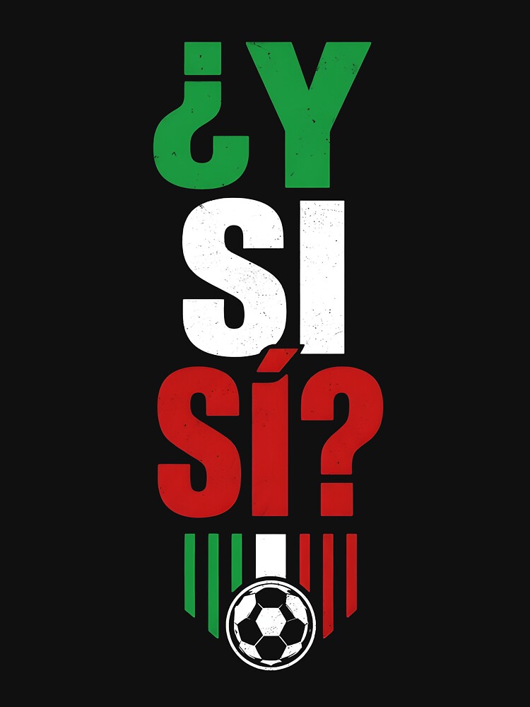 ¿Y Si Sí? Mexico Soccer Fan Spanish Quote by kienoy
