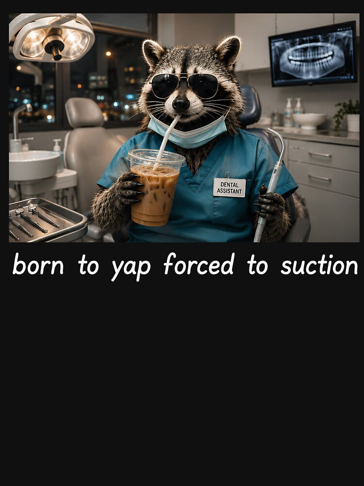 Born To Yap Forced To Suction Funny Raccoon Dental Assistant by VGAfanatic