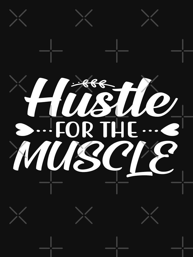 Hustle for the muscle by phassystore