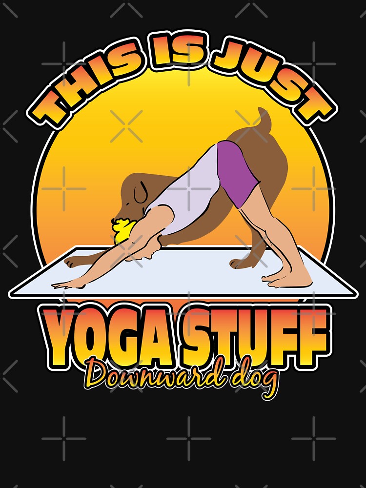 THIS IS JUST YOGA STUFF DOWNWARD DOG by knight studio 77