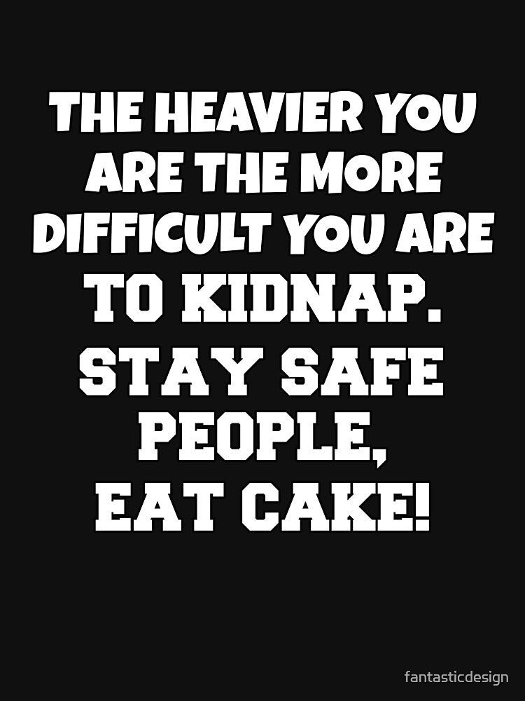 Funny Sarcastic Humor The Heavier You Are The More Difficult by fantasticdesign