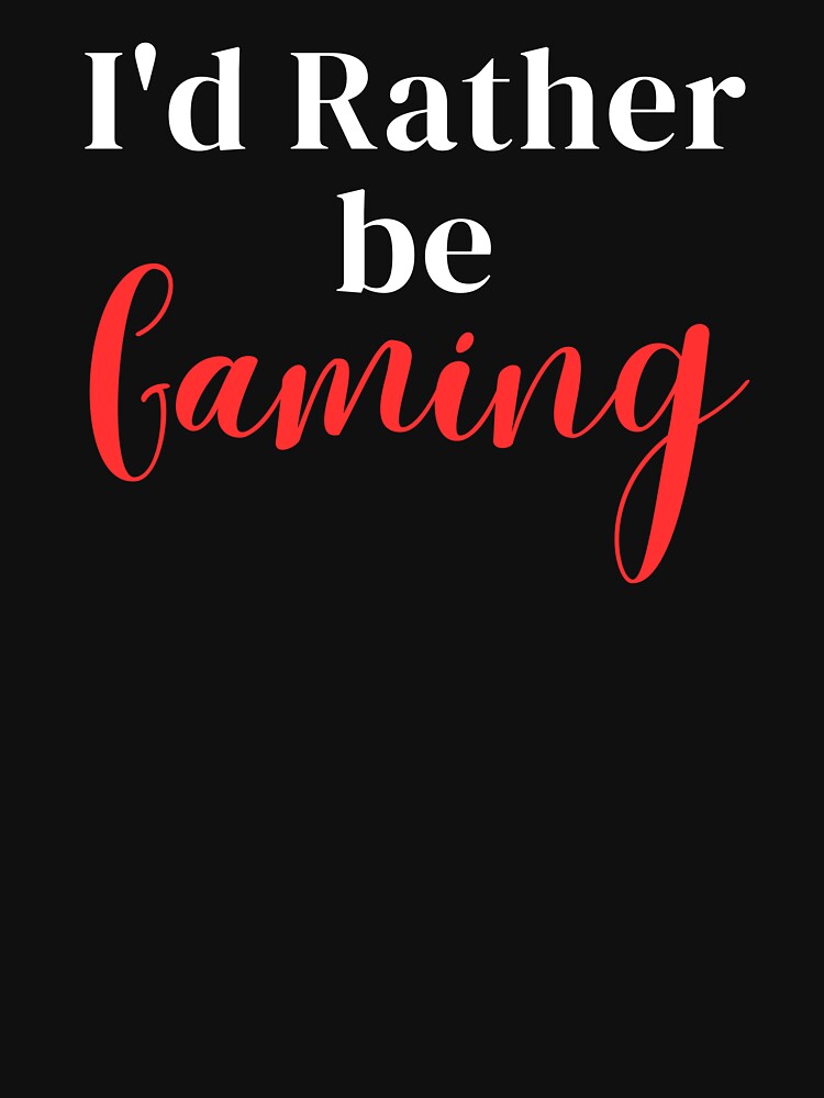 I'd rather be gaming by greenbluearts