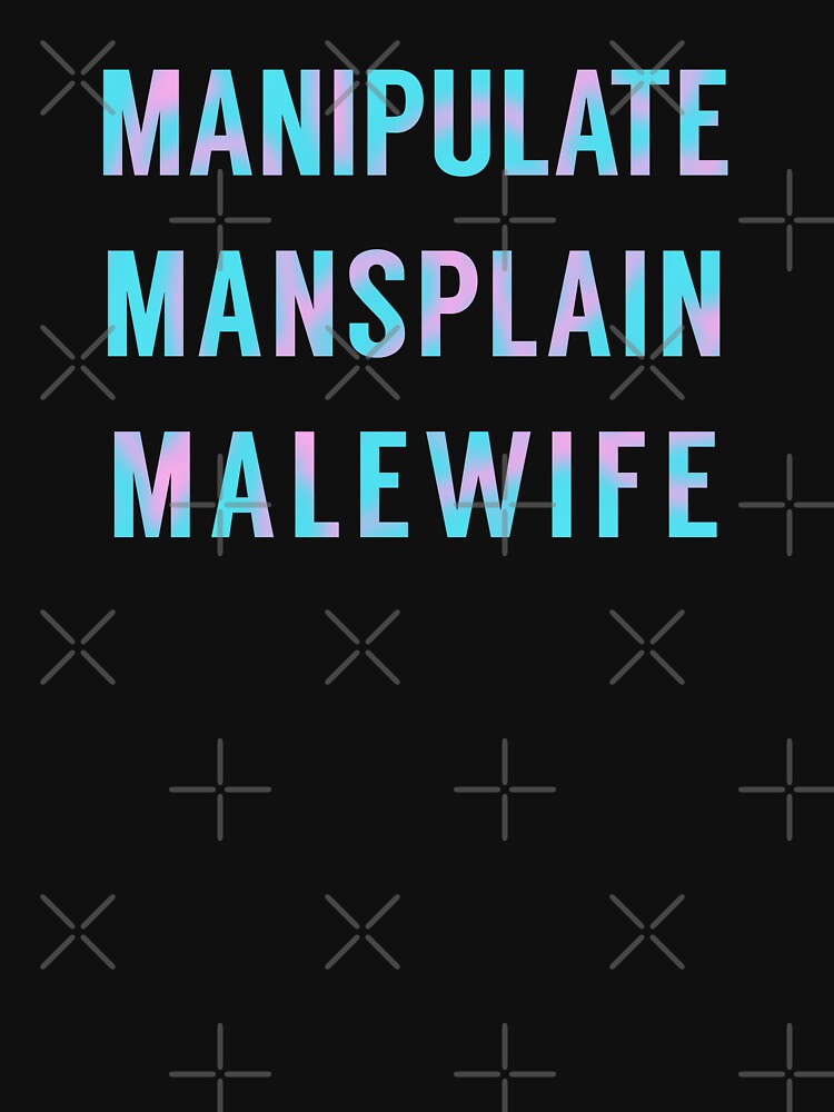 Manipulate Mansplain Malewife in Cotton Candy Colours by tinyteacups